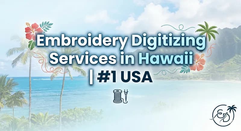  Embroidery Digitizing Services in Hawaii 